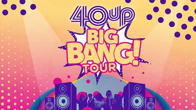 40up Big Bang Tour
