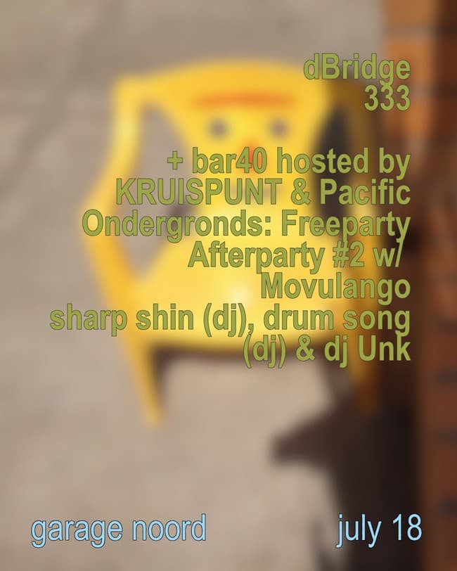 dBridge, 333 + bar40 w/ KRUISPUNT & Pacific Ondergronds: Freeparty Afterparty #2 w/ Movulango sharp shin (dj), drum song